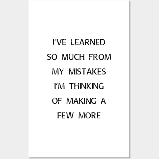 Funny Learned From Mistakes Sarcastic Humor Gifts Wall Art by gillys